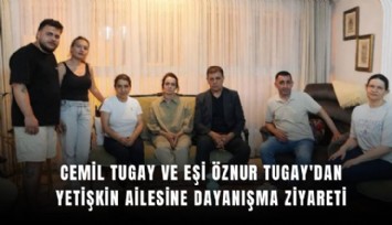 Cemil Tugay ve eşi Öznur Tugay'dan Yetişkin ailesine dayanışma ziyareti