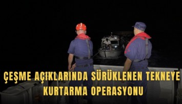 Çeşme açıklarında sürüklenen tekneye kurtarma operasyonu