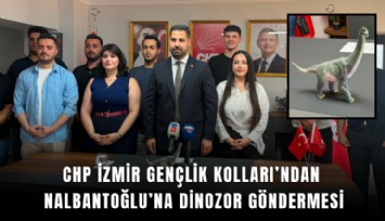 CHP İzmir Gençlik Kolları’ndan Nalbantoğlu’na dinozor göndermesi