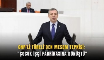 CHP'li Türeli'den MESEM tepkisi: 'Çocuk işçi fabrikasına dönüştü'