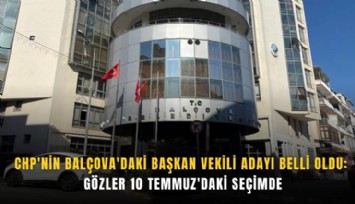 CHP'nin Balçova'daki başkan vekili adayı belli oldu: Gözler 10 Temmuz'daki seçimde