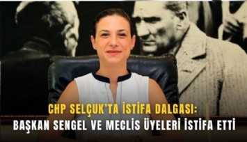 CHP Selçuk’ta istifa dalgası:  Başkan Sengel ve meclis üyeleri istifa etti