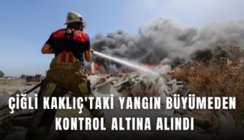 Çiğli Kaklıç'taki yangın büyümeden kontrol altına alındı
