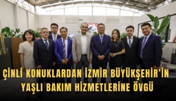 Çinli konuklardan İzmir Büyükşehir’in yaşlı bakım hizmetlerine övgü