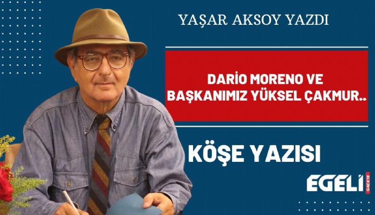 Dario Moreno ve başkanımız Yüksel Çakmur