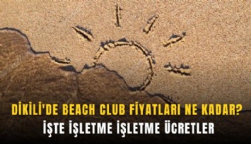 Dikili'de beach club fiyatları ne kadar? İşte işletme işletme ücretler