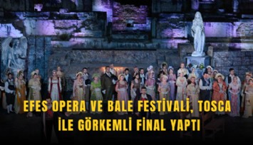 Efes Opera ve Bale Festivali, Tosca ile görkemli final yaptı