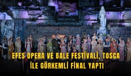 Efes Opera ve Bale Festivali, Tosca ile görkemli final yaptı
