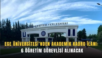 Ege Üniversitesi’nden akademik kadro ilanı