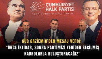 Güç Gaziemir’den mesaj verdi: Önce iktidar, sonra ğartimizi yeniden seçilmiş kadrolarla buluşturacağız