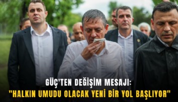 Güç'ten değişim mesajı: 'Halkın umudu olacak yeni bir yol başlıyor'