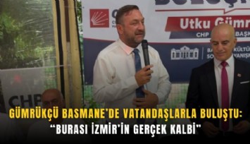 Gümrükçü Basmane’de vatandaşlarla buluştu: Burası İzmir’in gerçek kalbi