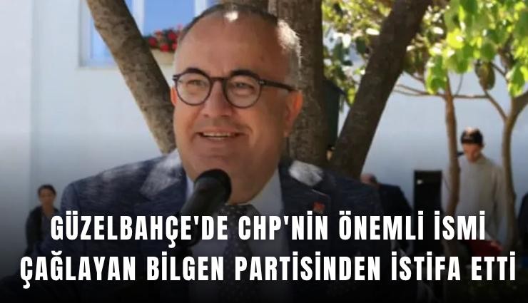 Güzelbahçe'de CHP'nin önemli ismi  Çağlayan Bilgen partisinden istifa etti