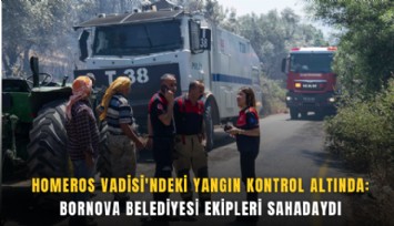 Homeros Vadisi'ndeki yangın kontrol altında: Bornova Belediyesi ekipleri sahadaydı