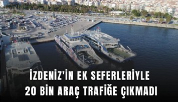 İZDENİZ'in ek seferleriyle 20 bin araç trafiğe çıkmadı
