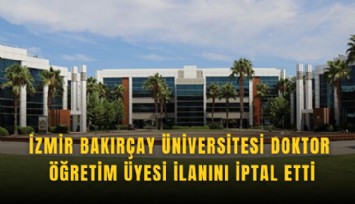 İzmir Bakırçay Üniversitesi doktor öğretim üyesi ilanını iptal etti