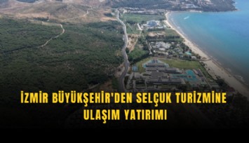 İzmir Büyükşehir'den Selçuk turizmine ulaşım yatırımı