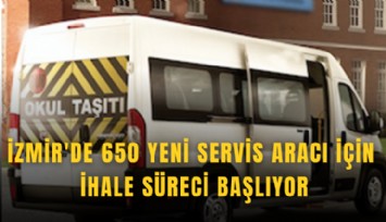 İzmir'de 650 yeni servis aracı için ihale süreci başlıyor