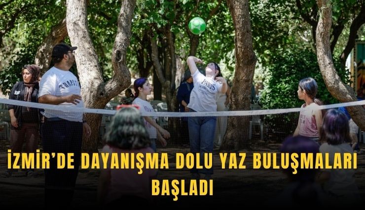 İzmir’de dayanışma dolu yaz buluşmaları başladı