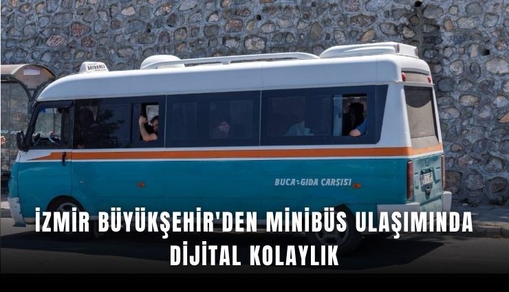 İzmir'de minibüs ulaşımına dijital dokunuş
