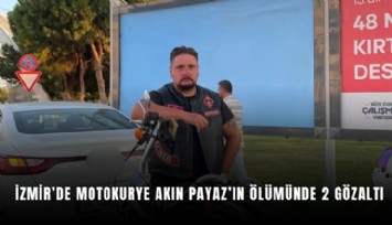 İzmir’de motokurye Akın Payaz’ın ölümünde 2 gözaltı