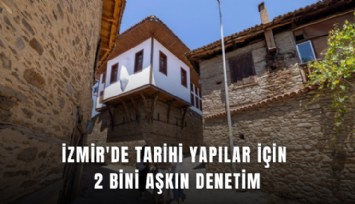 İzmir'de tarihi yapılar için 2 bini aşkın denetim