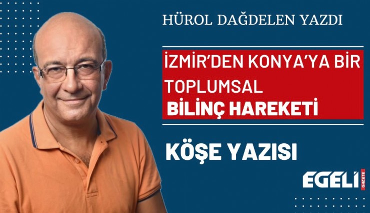 İzmir’den Konya’ya bir toplumsal bilinç hareketi