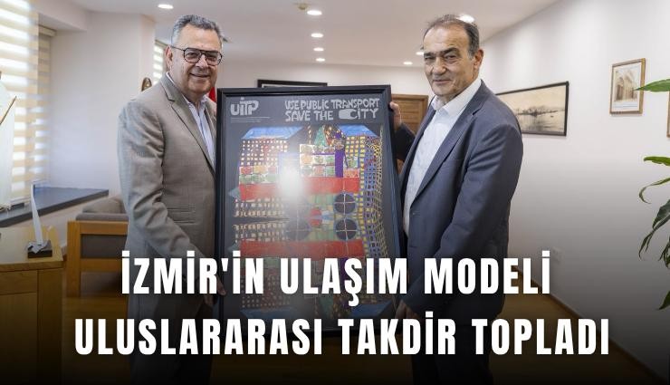 İzmir'in ulaşım modeli uluslararası takdir topladı