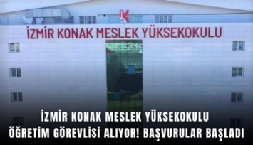 İzmir Konak Meslek Yüksekokulu öğretim görevlisi alıyor! Başvurular başladı
