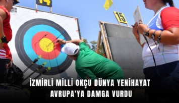 İzmirli milli okçu Dünya Yenihayat Avrupa'ya damga vurdu