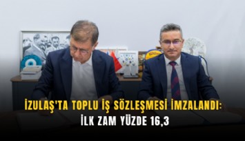 İZULAŞ'ta toplu iş sözleşmesi imzalandı: İlk zam yüzde 16,3