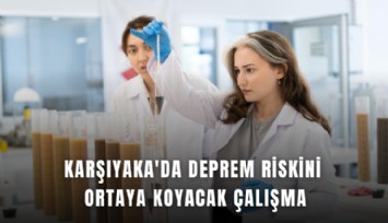 Karşıyaka'da deprem riskini ortaya koyacak çalışma