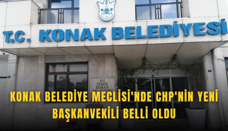 Konak Belediye Meclisi'nde CHP'nin yeni başkanvekili belli oldu