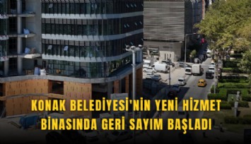 Konak Belediyesi'nin yeni hizmet binasında geri sayım başladı