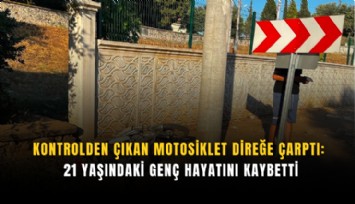 Kontrolden çıkan motosiklet direğe çarptı: 21 yaşındaki genç hayatını kaybetti