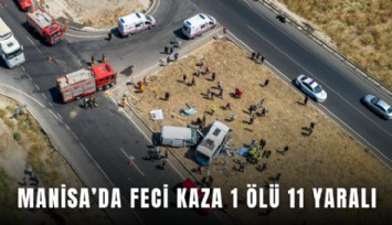 Manisa’da feci kaza 1 ölü 11 yaralı