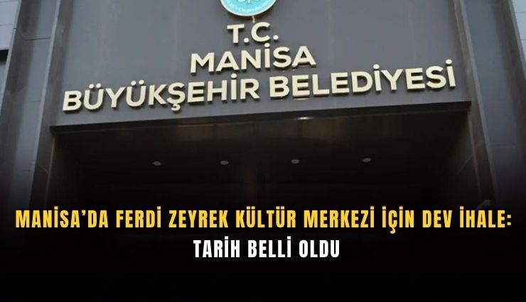 Manisa’da Ferdi Zeyrek Kültür Merkezi için dev ihale