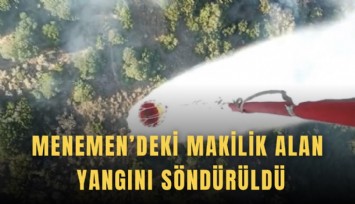 Menemen’deki makilik alan yangını söndürüldü