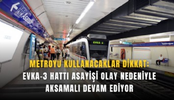 Metroyu kullanacaklar dikkat: Evka-3 hattı asayişi olay nedeniyle aksamalı devam ediyor