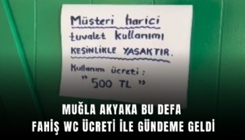 Muğla Akyaka bu defa fahiş WC ücreti ile gündeme geldi
