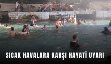 Sıcak havalara karşı hayati uyarı