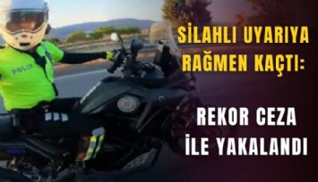 Silahlı uyarıya rağmen kaçtı: Rekor ceza ile yakalandı