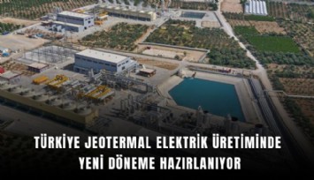 Türkiye jeotermal elektrik üretiminde yeni döneme hazırlanıyor