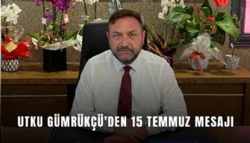 Utku Gümrükçü'den 15 Temmuz mesajı