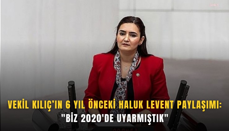 Vekil Kılıç paylaşımıyla 6 yıl geriye götürdü: 'Biz 2020'de uyarmıştık'