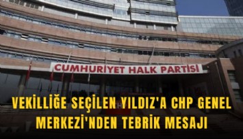 Vekilliğe seçilen Yıldız'a CHP Genel Merkezi'nden tebrik mesajı